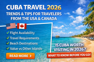 Cuba Travel 2026: Trends for US & Canadian Travelers